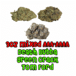 3 oz MIXED AAA-AAAA+ | Death Bubba | Green Crack | Tom Ford